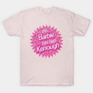 I've Had Kenough T-Shirt